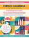 French Grammar for Beginners Textbook + Workbook Included: