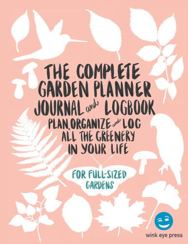 The Complete Garden Planner Journal and Logbook