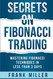 Secrets on Fibonacci Trading: Mastering Fibonacci Techniques In Less