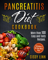 Pancreatitis Diet Cookbook: More than 100 Easy and Tasty Recipes.