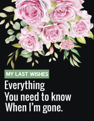 My Last Wishes - Everything You Need To Know When I'm Gone