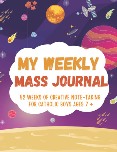 My Weekly Mass Journal 52 Weeks of Creative Note -Taking for Catholic