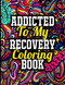Addicted to My Recovery Coloring Book