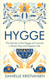 Hygge: The Secrets of the Hygge art towards a Stress-Free and Happier
