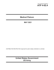 Army Techniques Publication ATP 4-02.4 Medical Platoon May 2021