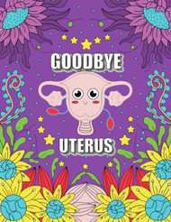 GOODBYE UTERUS: Funny After Hysterectomy Surgery Recovery Activity