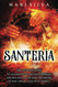 Santer+¡a: The Ultimate Guide to Lucum+¡ Spells Rituals Orishas and