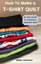 How To Make A T-Shirt Quilt
