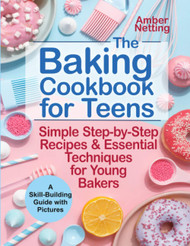 The Baking Cookbook for Teens