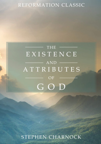 The Existence and Attributes of God: Volumes 1 & 2