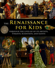 The Renaissance for Kids through the Lives of its Artists Tyrants