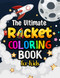 The Ultimate Rocket Coloring Book For Kids: 60 Pages of Rocket Ships