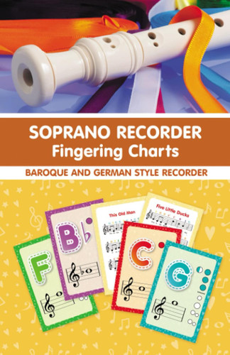 Soprano Recorder Fingering Charts. For Beginners: 18 Colorful Basic