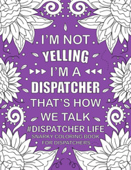 Dispatcher Life Snarky Coloring Book