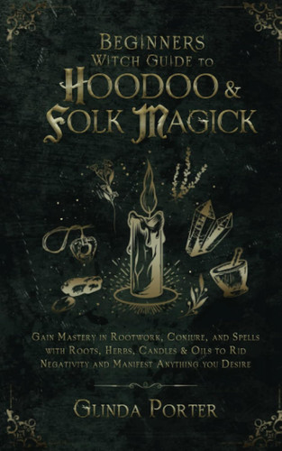 Beginners Witch Guide to Hoodoo & Folk Magick