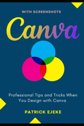 Canva: Professional Tips and Tricks When You Design with Canva