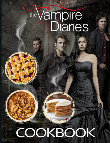 The Vampire Diaries Cookbook: Easy Recipes For Families The Vampire