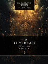 The City Of God Complete Edition: Book I-XXII