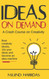 Ideas on Demand: A crash course on creativity. Bust creativity blocks