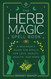 The Herb Magic Spell Book: A Beginner's Guide For Spells for Love