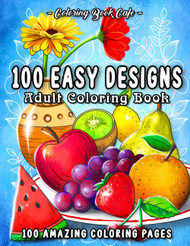 100 Easy Designs: A Large Print Coloring Book Featuring 100 Fun and