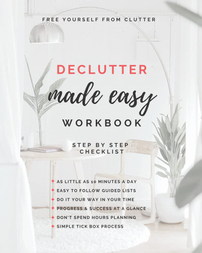 Declutter Made Easy Workbook: Step by Step Checklist to Declutter