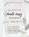 Declutter Made Easy Workbook: Step by Step Checklist to Declutter