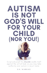 Autism Is Not God's Will For Your Child