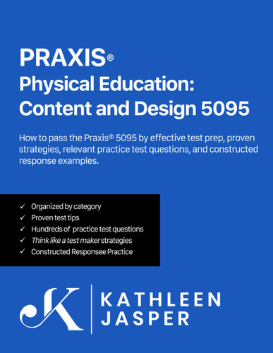 Praxis Physical: Education Content and Design 5095: How to pass the