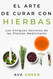 El Arte de Curar con Hierbas
