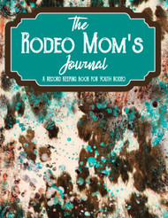 The Rodeo Mom's Journal: The Ultimate Journal Planner and Record Book