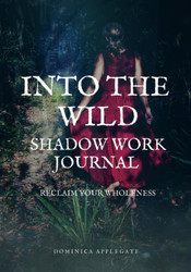 Into the Wild Shadow Work Journal: Reclaim Your Wholeness - Black &