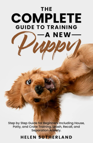 The Complete Guide To Training A New Puppy