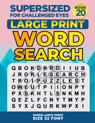 Supersized for Challenged Eyes Book 20: Super Large Print Word Search