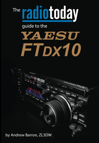 The Radio Today guide to the Yaesu FTDX10 (Radio Today guides)