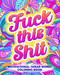 Fuck This Shit: Motivational Swear Words Coloring Book: Funny Adult