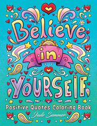 Positive Quotes: An Inspirational Coloring Book for Adults Teens and