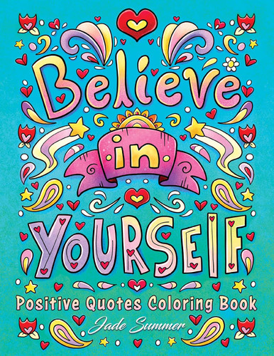Positive Quotes: An Inspirational Coloring Book for Adults Teens and