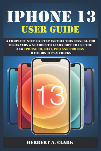 IPHONE 13 USER GUIDE