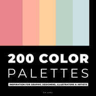 200 COLOR PALETTES: Inspiration for Graphic Designers Illustrators