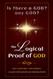 The Logical Proof of the Existence of a God The Logical Proof of the Existence of a God