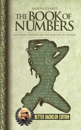 The Book of Numbers: Analyzing the Roi on the Pursuit of Women -