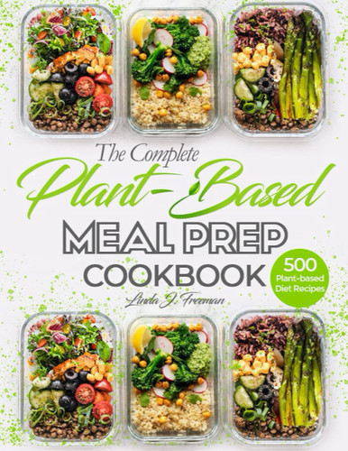 The Complete Plant-Based Meal Prep Cookbook