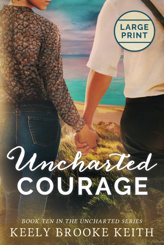 Uncharted Courage: Large Print (The Uncharted Series)