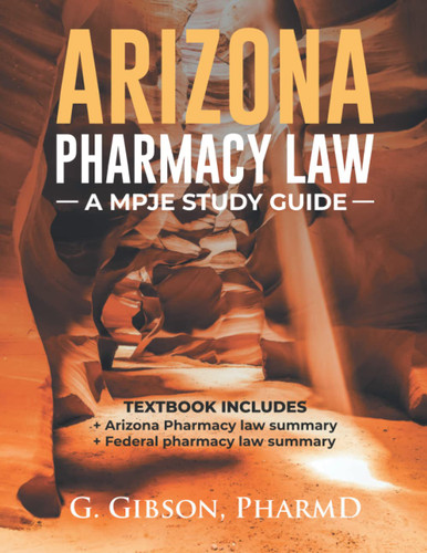 Arizona Pharmacy Law: A MPJE STUDY GUIDE