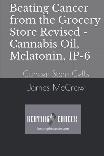 Beating Cancer from the Grocery Store Revised - Cannabis Oil