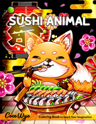 Sushi Animal Coloring Book: Kawaii Animal With Sushi Adults Coloring