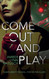 Come Out and Play Come Out and Play