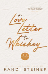 A Love Letter to Whiskey: Fifth Anniversary Edition