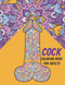 Cock: Coloring Book for Aduts.: Penis Coloring Book for Adults
